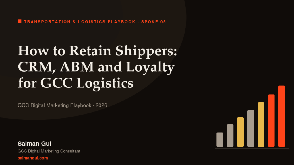 How to Retain Shippers: CRM, ABM and Loyalty for GCC Logistics